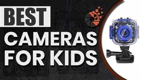 Best Cameras For Kids 👪 The Ultimate Beginners Buyer Guide Digital