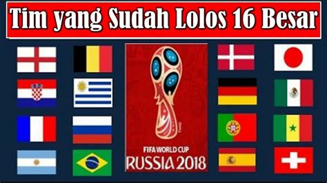 Wajib Tahu Daftar Tim Yang Sudah Lolos Ke Babak 16 Besar Piala Dunia 2018 Youtube