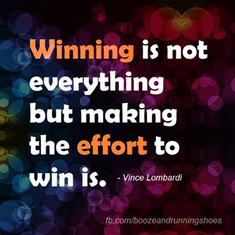 Winning Is Not Everything But Making The Effort To Win Is Vince