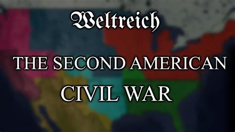 The Second American Civil War Weltreich Alternative History Youtube