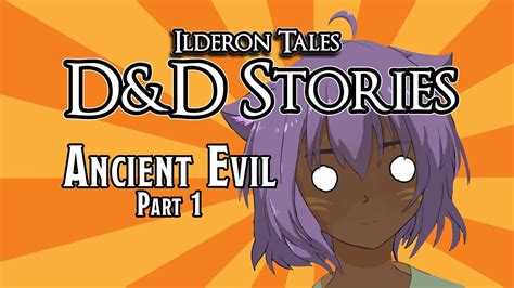 dandd stories ancient evil part 1 youtube