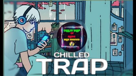 Chilled Trap Beats With Bass Boostedofficial Music2021 Youtube