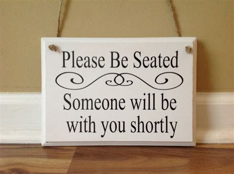 Please Be Seated Someone Will Be With You Shortly Office Sign Etsy
