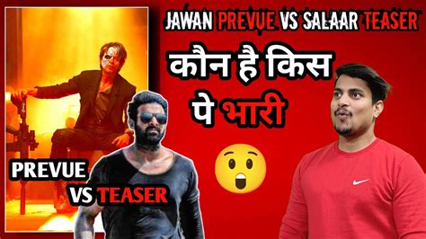 Jawan Prevue Vs Salaar Teaser Who Is Winner Jawan Prevue Jawan