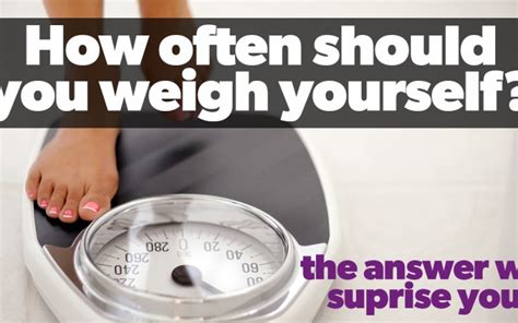 How Often Do You Weight Yourself This Is How Often You Should