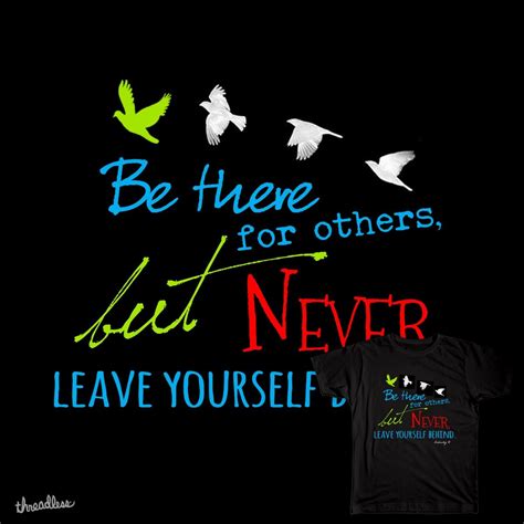Dont Forget Yourself On Threadless Inspirational Words Words Love