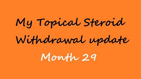 My Topical Steroid Withdrawal Update Month 29 Youtube