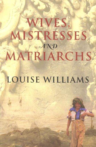 wives mistresses and matriarchs asian women today by louise williams goodreads