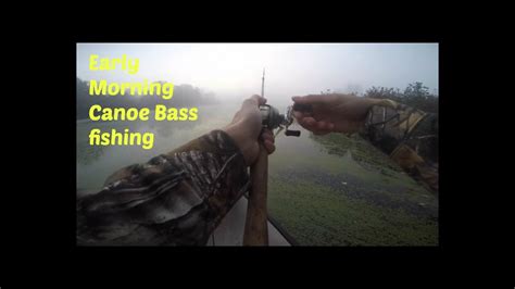 Early Morning Canoe Bass Fishing Youtube