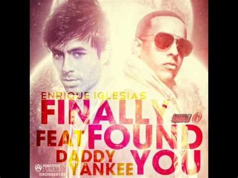 Enrique Iglesias Ft Daddy Yankee Finally Found You Official Song