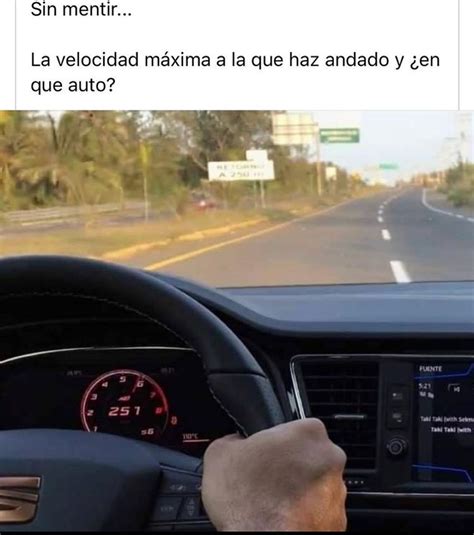 Sin Mentir La Velocidad M Xima A La Que Haz Andado Y En Que Auto