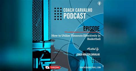 How To Utilize Timeouts Effectively In Basketball Coach Carvalho Podcast