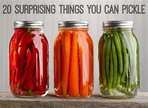 20 Surprising Things You Can Pickle Pickling Recipes Pickles Canning Recipes