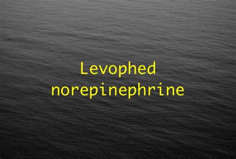 Fast Facts Levophed Drip Norepinephrine Med Made Ez Mme