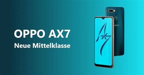 Oppo Ax7 Neues Mittelklasse Smartphone Nun Auch In Deutschland Erhältlich