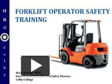We developed this forklift training guide for business owners with the intent of answering the many questions we have received, regarding osha forklift certification. PPT - FORKLIFT OPERATOR SAFETY TRAINING PowerPoint presentation | free to download - id: 7ce975 ...