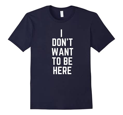 I Dont Want To Be Here T Shirt Pl