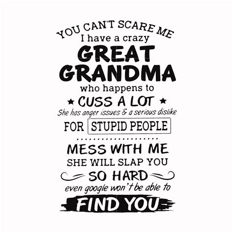 You Can T Scare Me I Have A Crazy Great Grandma Who Happens To Cuss A Dreamsvg Store