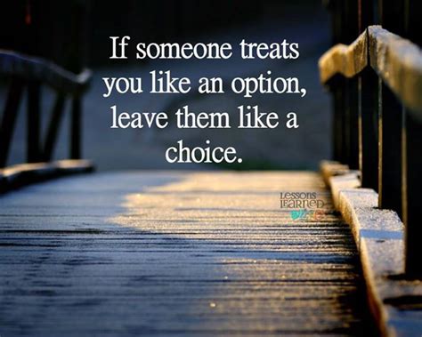 if someone treats you like an option leave them like a choice lessons learned in life