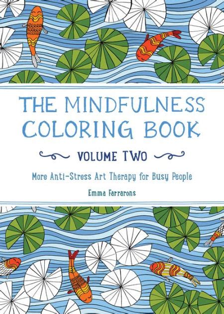 As calm mindfulness resources to give your children a chance. The Mindfulness Coloring Book - Volume Two: More Anti-Stress Art Therapy for Busy People by Emma ...