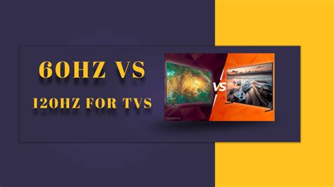 60hz Vs 120hz For Tvs Is It Worth The Upgrade In 2023