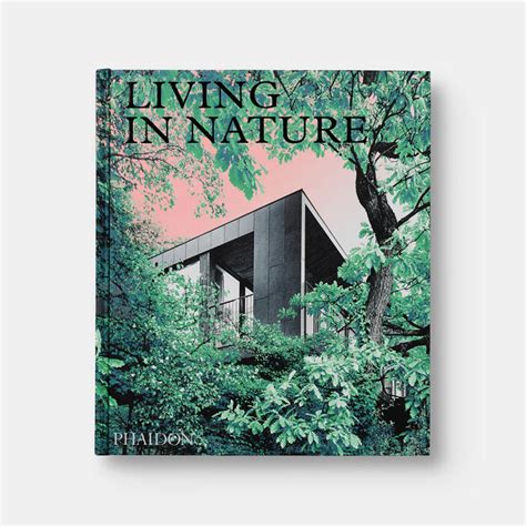 Living In Nature Architecture Store Phaidon