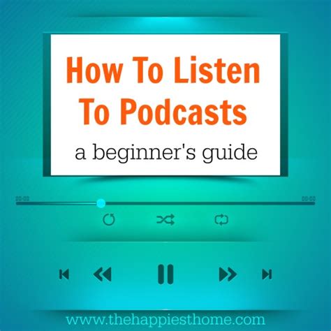 How To Listen To Podcasts A Beginners Guide To Finding Organizing