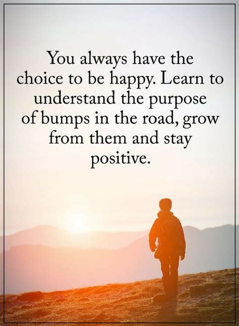Stay Positive Quotes You Always Have The Choice To Be Happy Quotes