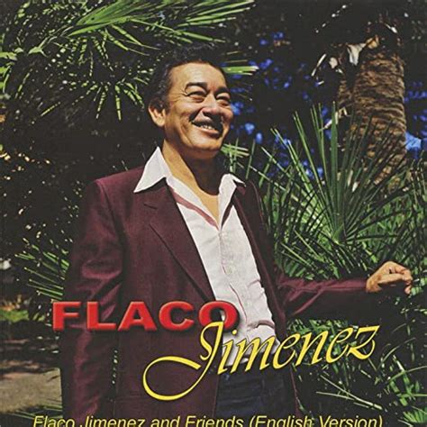 Flaco Jimenez And Friends English Version By Flaco Jimenez On Amazon