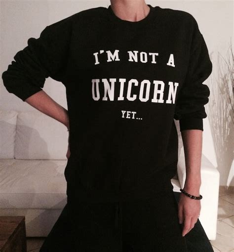 Im Not A Unicorn Yet Sweatshirt Jumper Tumblr By Stupidstyle
