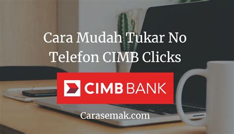 Untuk menggunakannya anda hanya tinggal. Cara Tukar No Telefon CIMB Clicks Online Banking