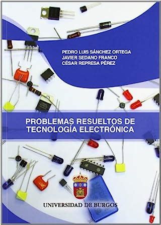 Problemas Resueltos De Tecnolog A Electr Nica 9788492681105 Books