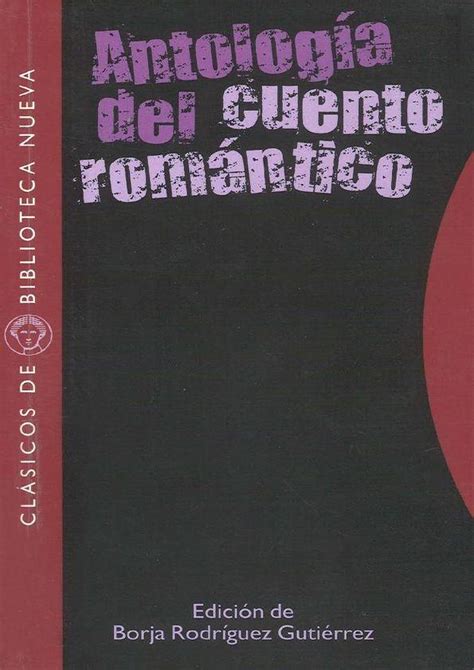 Antología Del Cuento Romántico Edición Introducción Y Notas De Borja Rodríguez Gutiérrez