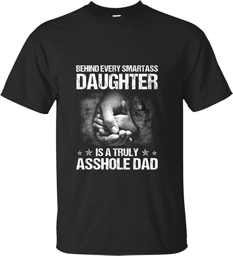 Echip Customized Dad T Shirt Behind Every Smartass Daughter Is A Truly S Asshole Dad