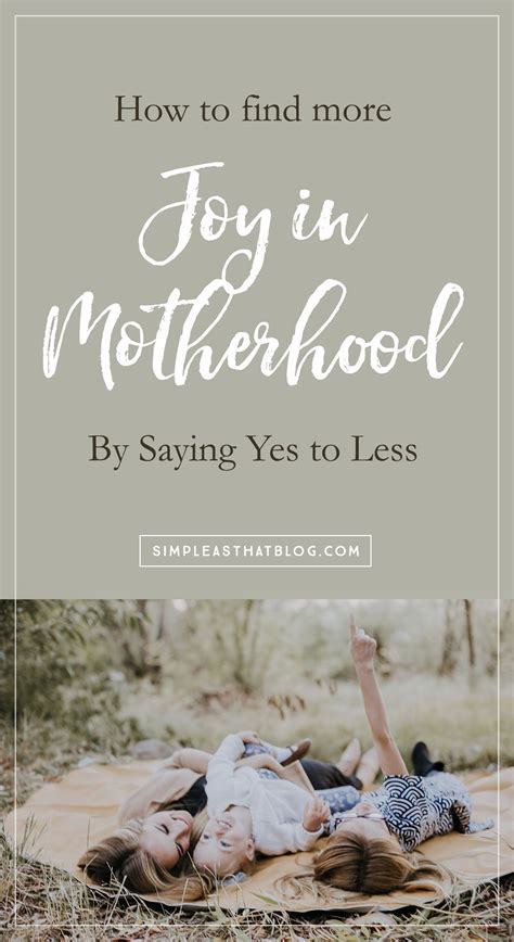 How to Find More Joy in Motherhood by Saying Yes to Less | Motherhood, The joys of motherhood ...