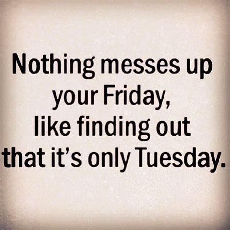 Tuesday morning quotes for work. Funny Quotes About Tuesday. QuotesGram