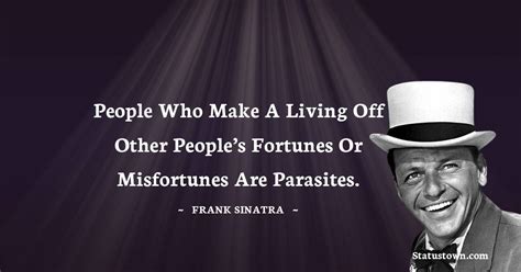 People Who Make A Living Off Other Peoples Fortunes Or Misfortunes Are