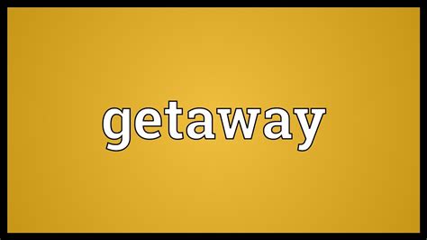 Getaway Meaning - YouTube