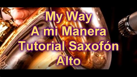 My Way A Mi Manera Notas En Saxofón Alto Youtube