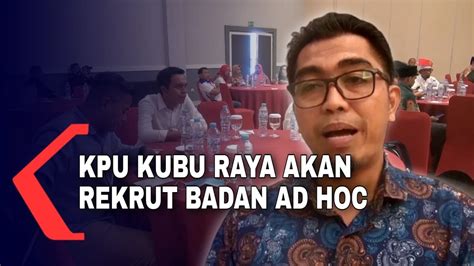 Perekrutan Badan Ad Hoc KPU Kubu Raya Dilakukan Online YouTube