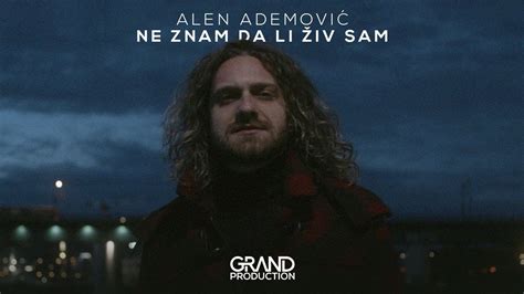 Alen Ademović Ne Znam Da Li živ Sam Official Video 2019 Youtube