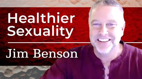 Men And Plete Guide To Healthier Sexuality Feat Jim Benson Youtube