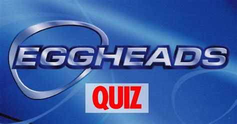 Eggheads Quiz Can You Beat Them Test Your Knowledge On Trivia Based