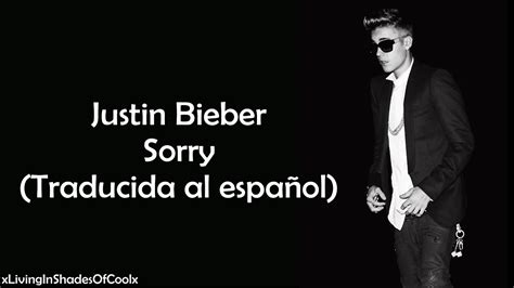 Justin Bieber Sorry Traducida Al Español Youtube