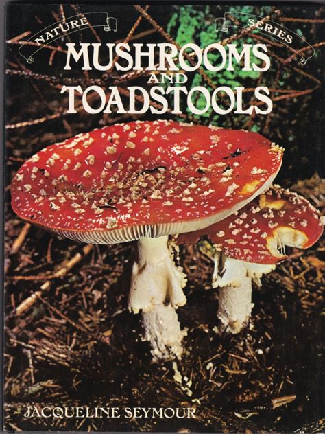Mushrooms And Toadstools By Jacqueline Seymour Goodreads