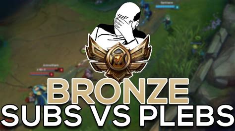 Bronze Plebs Vs Subs Aka Plubwars Youtube