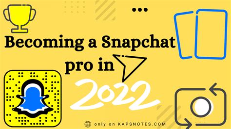 Becoming A Snapchat Pro In 2022 Kapsnotes