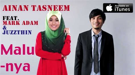 Maybe you would like to learn more about one of these? Ainan Tasneem - Malunya feat Mark Adam & Juzzthin (versi ...