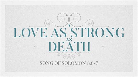 A Love As Strong As Death Song Of Solomon 86 7 Song Of Solomon 86