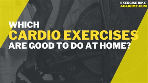 9 Good Cardio Exercises To Do At Home Exercise Bike Academy